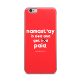 Namast'ay In Bed and Get Paid iPhone Case