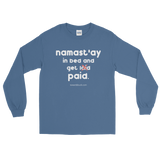 Namast'ay In Bed and Get Paid Long Sleeve T-Shirt