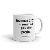 Namast'ay In Bed and Get Paid Mug