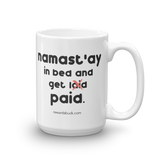 Namast'ay In Bed and Get Paid Mug