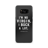 I'm No Virgin, I Buck A Lot Samsung Case