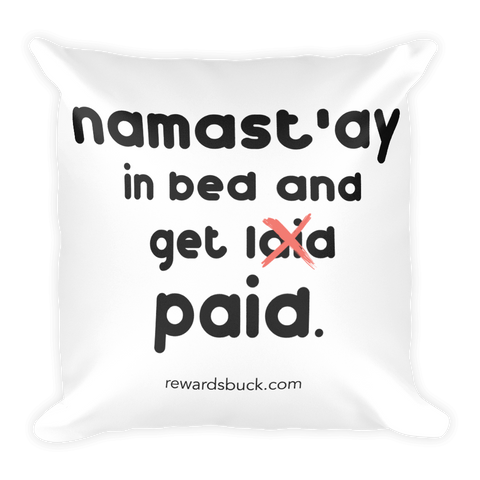 Namast'ay In Bed and Get Paid Square Pillow