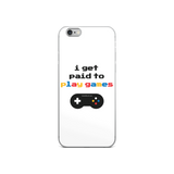 I Get Paid to Play Games iPhone Case
