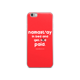 Namast'ay In Bed and Get Paid iPhone Case